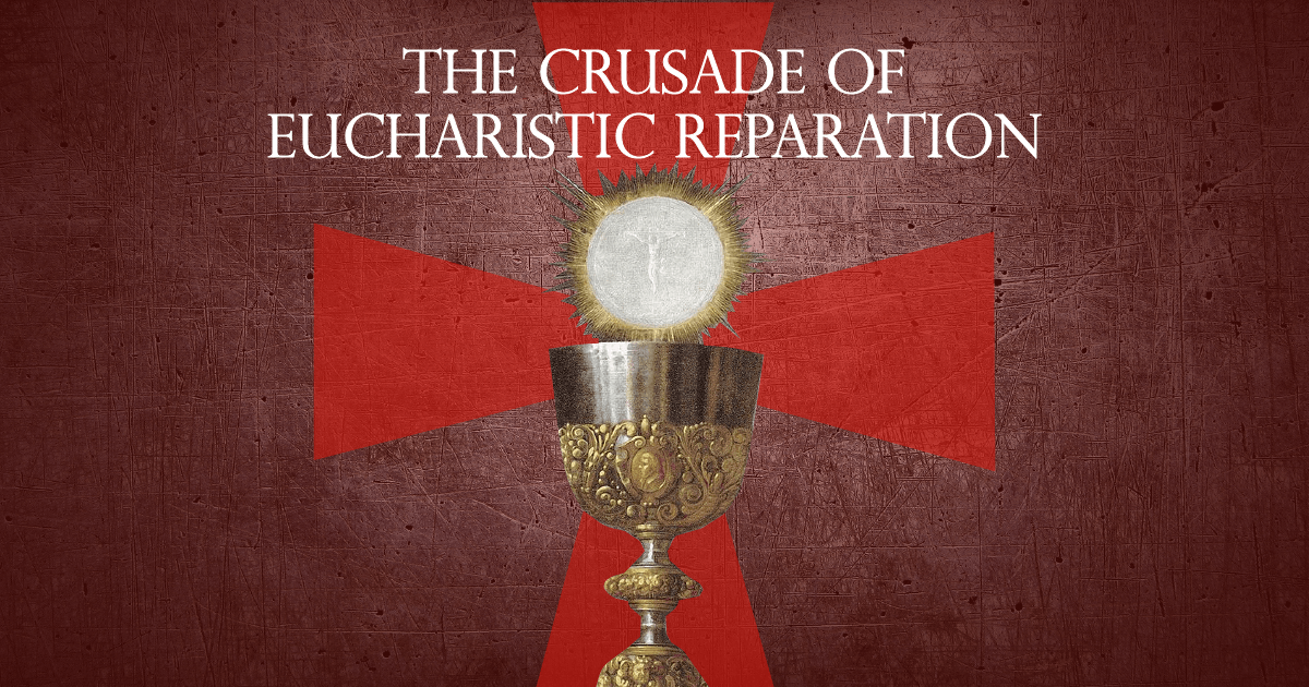 First Friday Reminder: the Crusade of Eucharistic Reparation